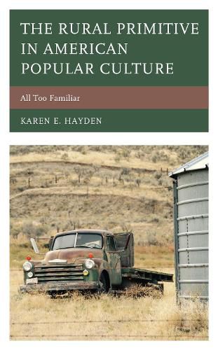 Cover image for The Rural Primitive in American Popular Culture: All Too Familiar