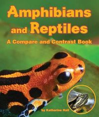 Cover image for Amphibians and Reptiles: A Compare and Contrast Book