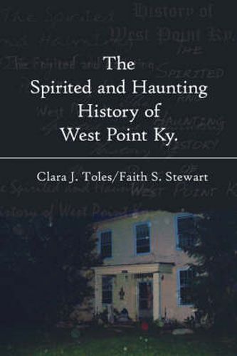 Cover image for The Spirited and Haunting History of West Point KY.