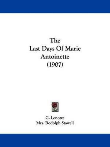 Cover image for The Last Days of Marie Antoinette (1907)