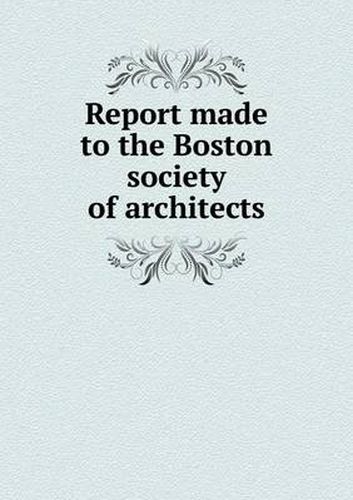 Cover image for Report Made to the Boston Society of Architects