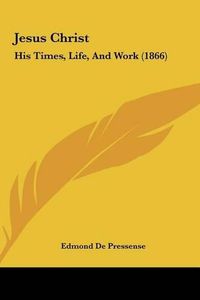 Cover image for Jesus Christ: His Times, Life, and Work (1866)