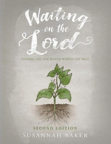 Cover image for Waiting on the Lord: Finding the One Who Is Worth the Wait Second Edition