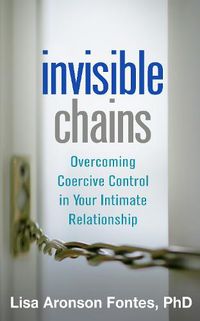 Cover image for Invisible Chains: Overcoming Coercive Control in Your Intimate Relationship