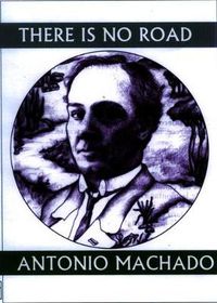 Cover image for There is No Road: Proverbs by Antonio Machado