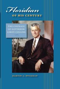 Cover image for Floridian of His Century: The Courage of Governor LeRoy Collins