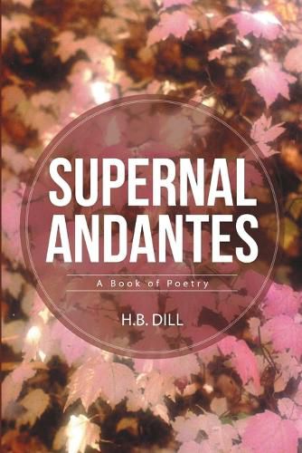 Cover image for Supernal Andantes: A Book of Poetry