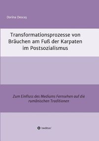 Cover image for Transformationsprozesse von Brauchen am Fuss der Karpaten im Postsozialismus