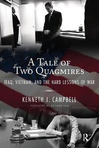 Cover image for A Tale of Two Quagmires: Iraq, Vietnam, and the Hard Lessons of War