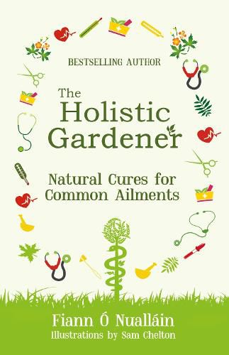 The Holistic Gardener: Natural Cures for Common Ailments