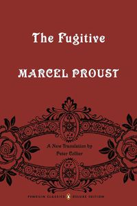 Cover image for The Fugitive: In Search of Lost Time, Volume 6 (Penguin Classics Deluxe Edition)