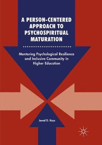 Cover image for A Person-Centered Approach to Psychospiritual Maturation: Mentoring Psychological Resilience and Inclusive Community in Higher Education