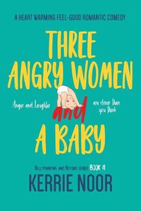 Cover image for Three Angry Women And A Baby