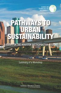 Cover image for Pathways to Urban Sustainability: A Focus on the Houston Metropolitan Region: Summary of a Workshop