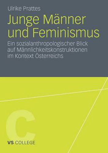 Cover image for Junge Manner Und Feminismus: Ein Sozialanthropologischer Blick Auf Mannlichkeitskonstruktionen Im Kontext OEsterreichs