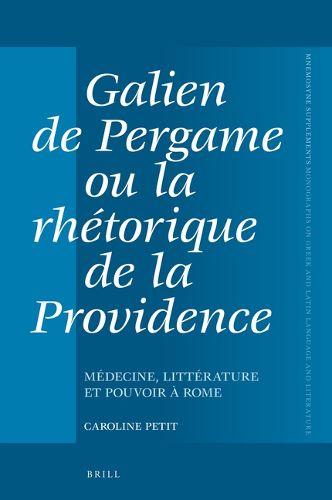 Cover image for Galien de Pergame ou la rhetorique de la providence: Medecine, litterature et pouvoir a Rome