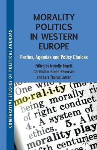Cover image for Morality Politics in Western Europe: Parties, Agendas and Policy Choices