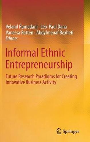 Cover image for Informal Ethnic Entrepreneurship: Future Research Paradigms for Creating Innovative Business Activity