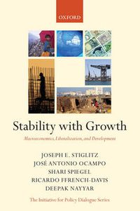 Cover image for Stability with Growth: Macroeconomics, Liberalization and Development