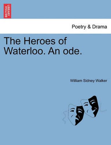 The Heroes of Waterloo. an Ode.