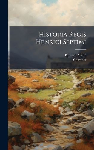 Cover image for Historia Regis Henrici Septimi