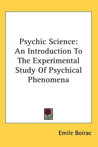 Cover image for Psychic Science: An Introduction To The Experimental Study Of Psychical Phenomena