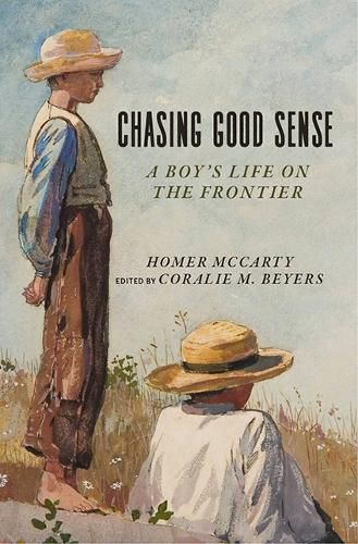 Cover image for Chasing Good Sense: A Boy's Life on the Last Frontier
