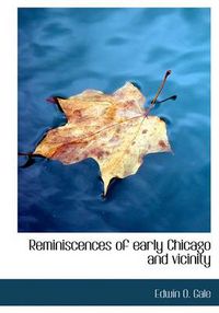 Cover image for Reminiscences of Early Chicago and Vicinity