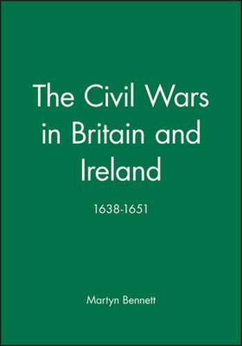 Cover image for The Civil Wars in Britain and Ireland: 1638-51
