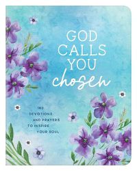 Cover image for God Calls You Chosen: 180 Devotions and Prayers to Inspire Your Soul