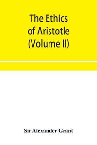 Cover image for The ethics of Aristotle, illustrated with essays and notes (Volume II)