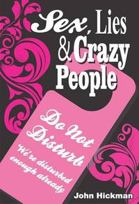 Cover image for Sex, Lies & Crazy People!