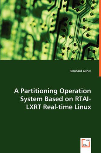 Cover image for A Partitioning Operation System Based on RTAI-LXRT Real-time Linux