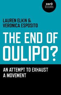 Cover image for The End of Oulipo?: An Attempt to Exhaust a Movement