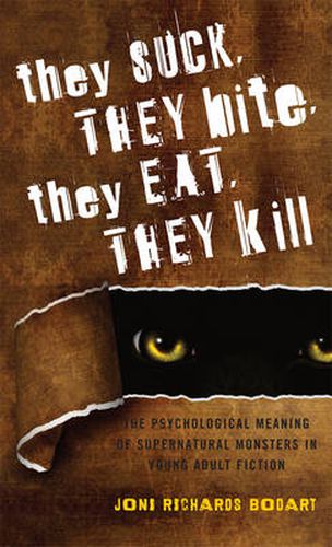 Cover image for They Suck, They Bite, They Eat, They Kill: The Psychological Meaning of Supernatural Monsters in Young Adult Fiction