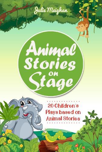 Animal Stories on Stage: 20 Children's Plays based on Animal Stories