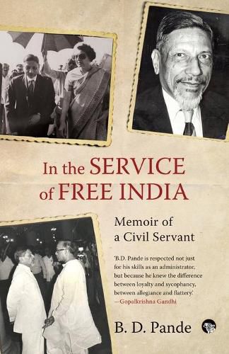 Cover image for In the Service of Free India Memoir of a Civil Servant