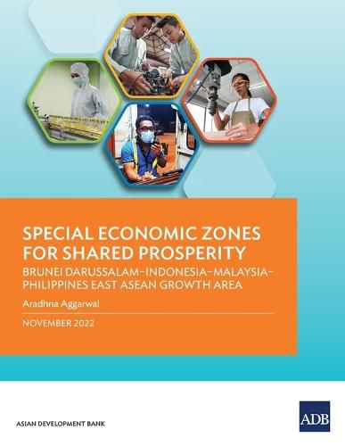 Cover image for Special Economic Zones for Shared Prosperity: Brunei Darussalam-Indonesia-Malaysia-Philippines East ASEAN Growth Area
