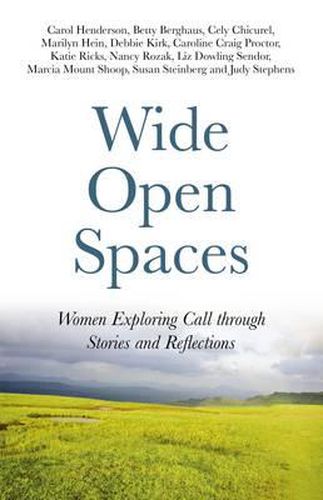 Cover image for Wide Open Spaces - Women Exploring Call through Stories and Reflections