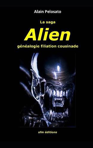 La saga Alien: genealogie filiation cousinade