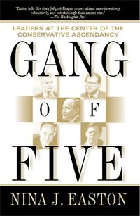 Cover image for Gang of Five: Leaders at the Center of the Conservative Ascendacy