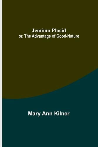 Cover image for Jemima Placid; or, The Advantage of Good-Nature