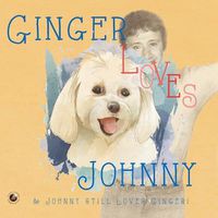 Cover image for Ginger Loves Johnny: & Johnny Still Loves Ginger!