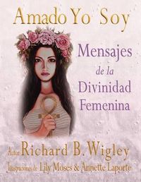 Cover image for Amado Yo Soy: Mensajes de la Divinidad Femenina