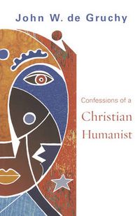 Cover image for Confessions of a Christian Humanist