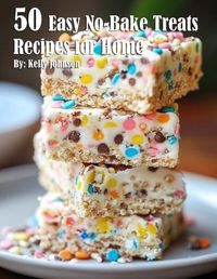 Cover image for 50 Easy No-Bake Treats Recipes for Home