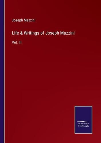 Life & Writings of Joseph Mazzini: Vol. III