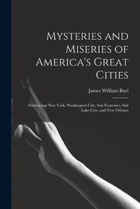 Cover image for Mysteries and Miseries of America's Great Cities