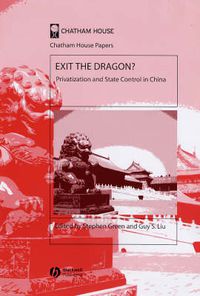 Cover image for Exit the Dragon?: Privatization and State Control in China