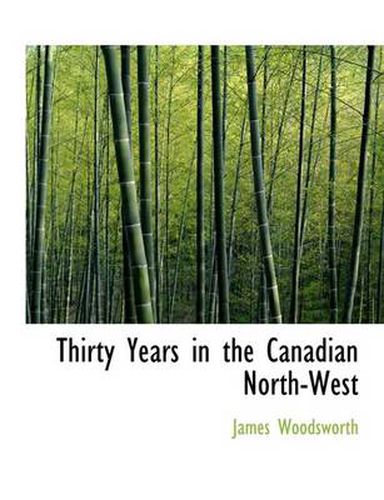 Cover image for Thirty Years in the Canadian North-West